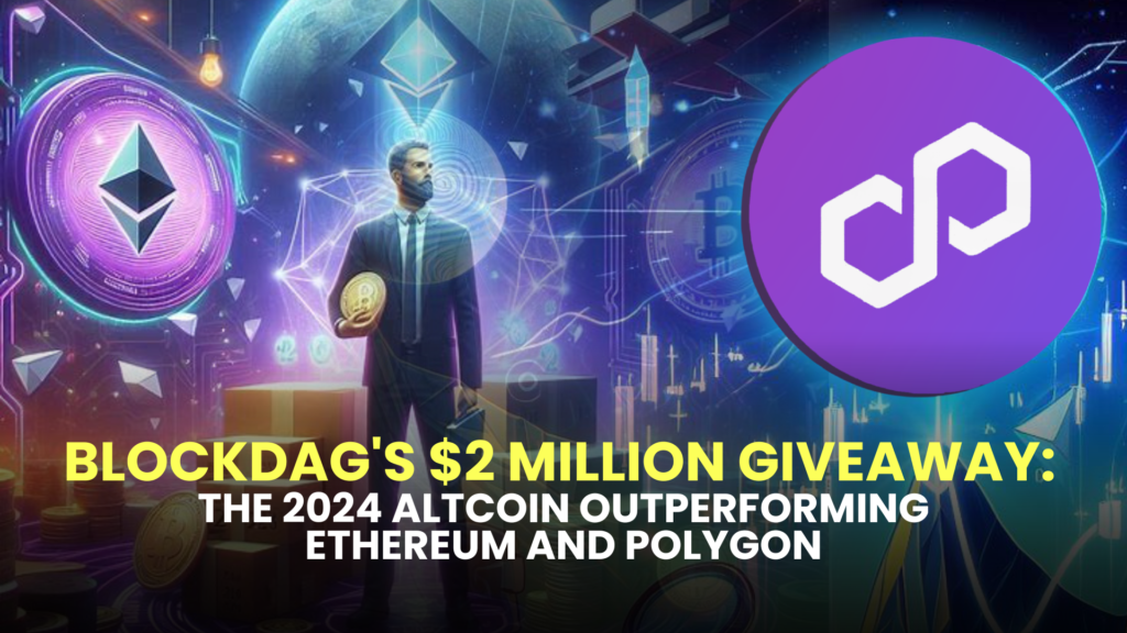 BlockDAG's $2 Million Giveaway: The 2024 Altcoin Outperforming Ethereum and Polygon