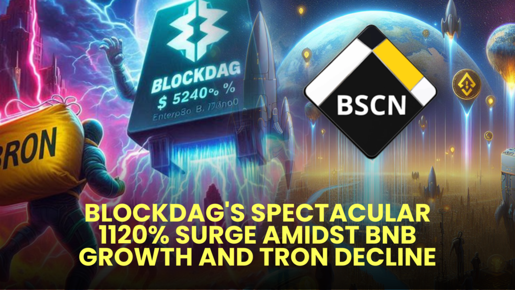 BlockDAG's Spectacular 1120% Surge Amidst BNB Growth and TRON Decline