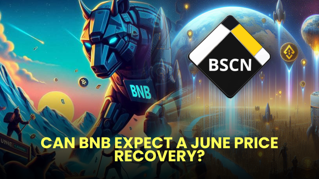 Can BNB Expect a June Price Recovery?