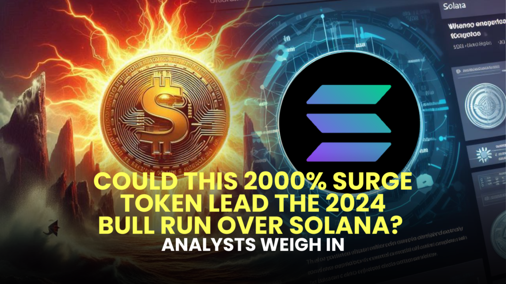 Could This 2000% Surge Token Lead the 2024 Bull Run Over Solana (SOL)? Analysts Weigh In 2 Could This 2000 Surge Token Lead the 2024 Bull Run Over Solana SOL