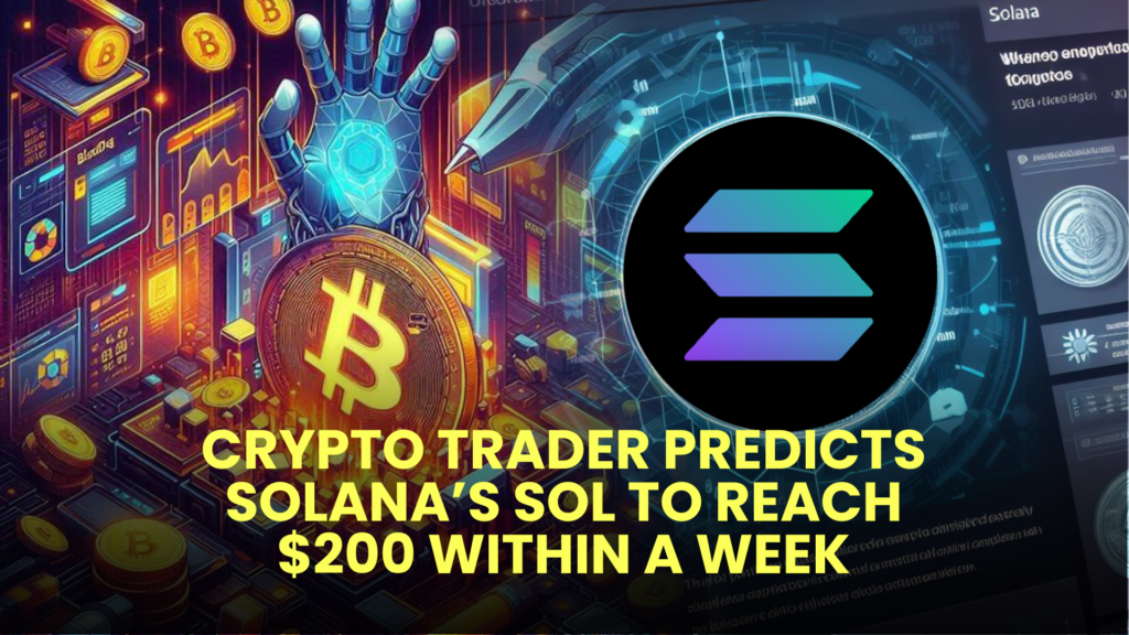 Crypto Trader Predicts Solana’s SOL to Reach $200 Within a Week