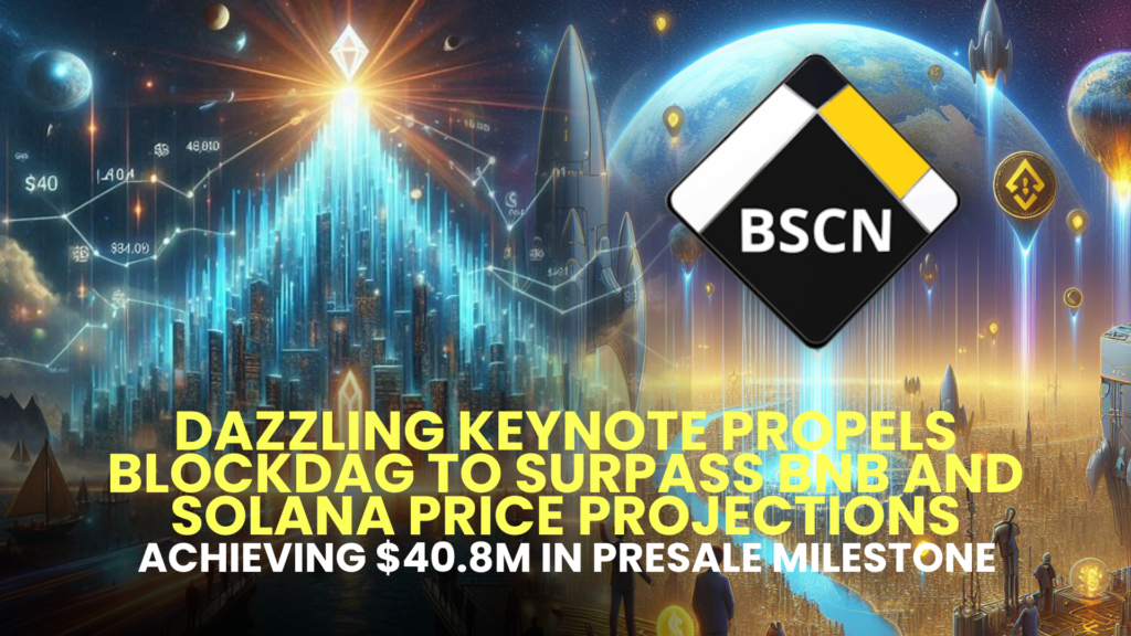 Dazzling Keynote Propels BlockDAG to Surpass BNB and Solana Price Projections Achieving 40.8M in Presale Milestone