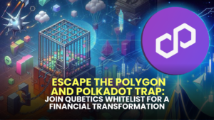 Escape the Polygon and Polkadot Trap: Join Qubetics Whitelist for a Financial Transformation