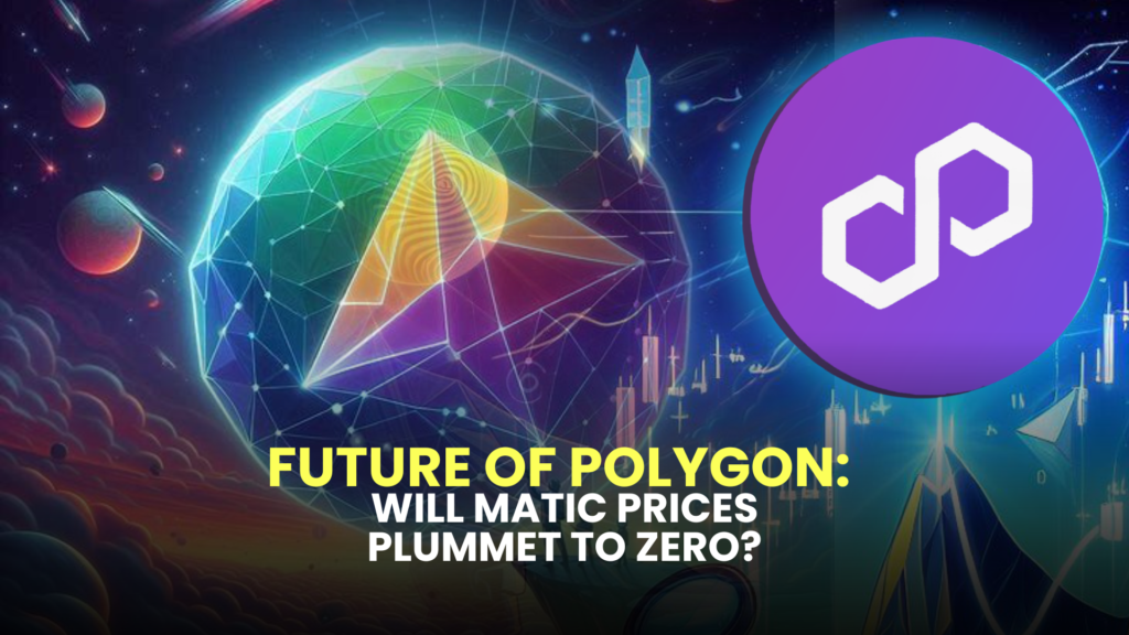 Future of Polygon: Will MATIC Prices Plummet to Zero?