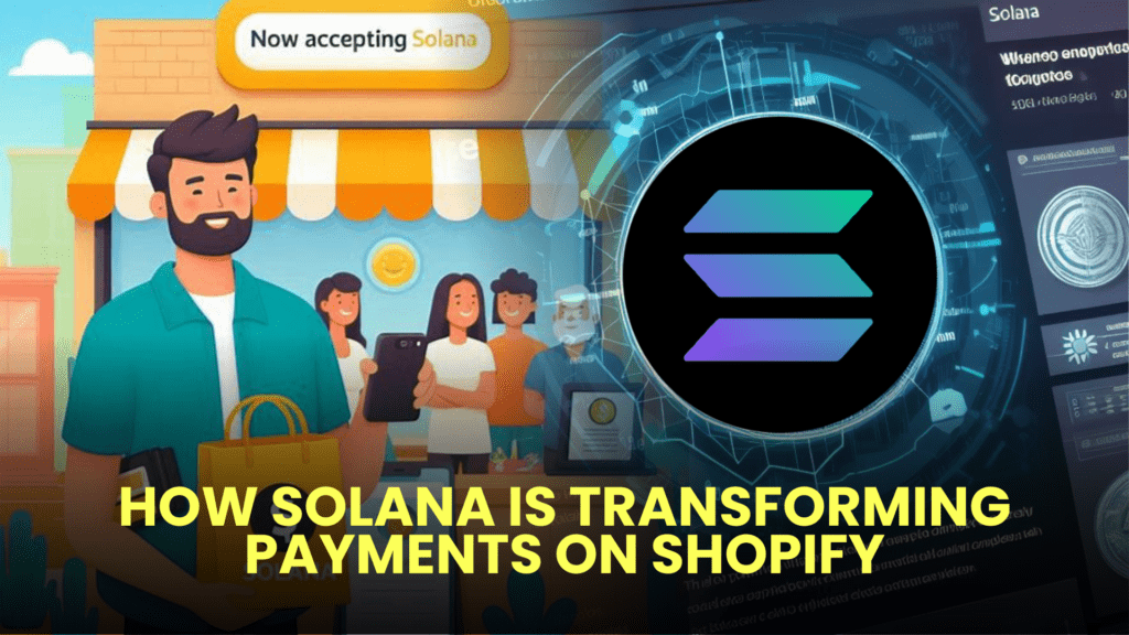 How Solana is Transforming Payments on Shopify