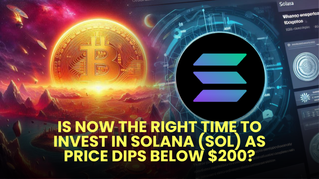 Is Now the Right Time to Invest in Solana (SOL) as Price Dips Below $200?