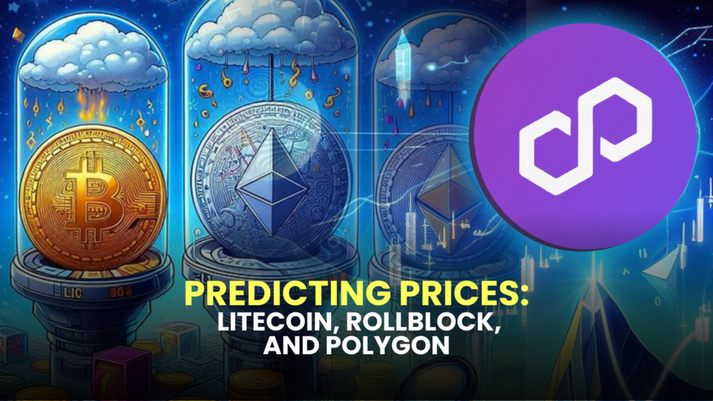 Predicting Prices: Litecoin, Rollblock, and Polygon