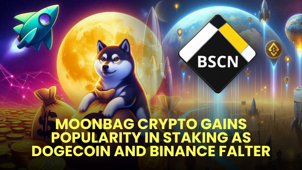 MoonBag Crypto Gains Popularity in Staking as Dogecoin and Binance Falter