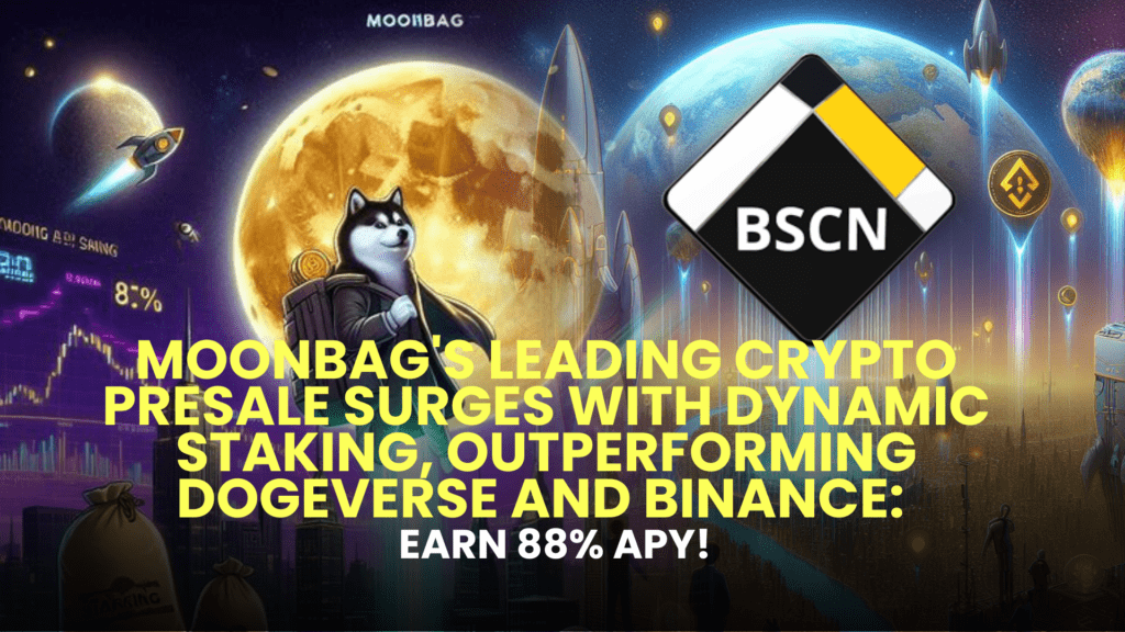 MoonBag's Leading Crypto Presale Surges with Dynamic Staking, Outperforming Dogeverse and Binance: Earn 88% APY!