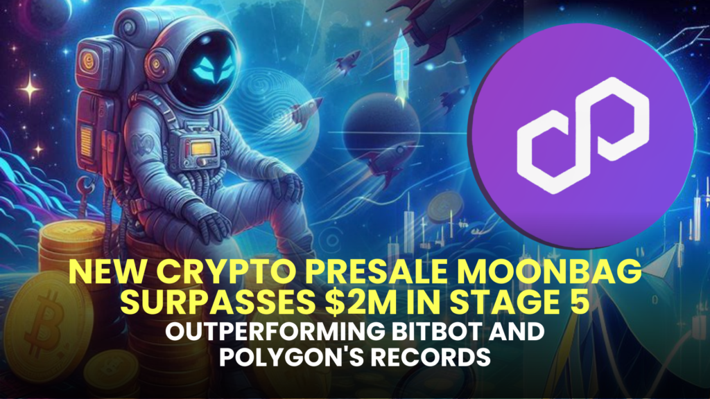 New Crypto Presale Moonbag Surpasses $2M in Stage 5, Outperforming BitBot and Polygon's Records