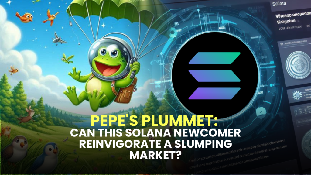 Pepe's Plummet: Can This Solana Newcomer Reinvigorate a Slumping Market?