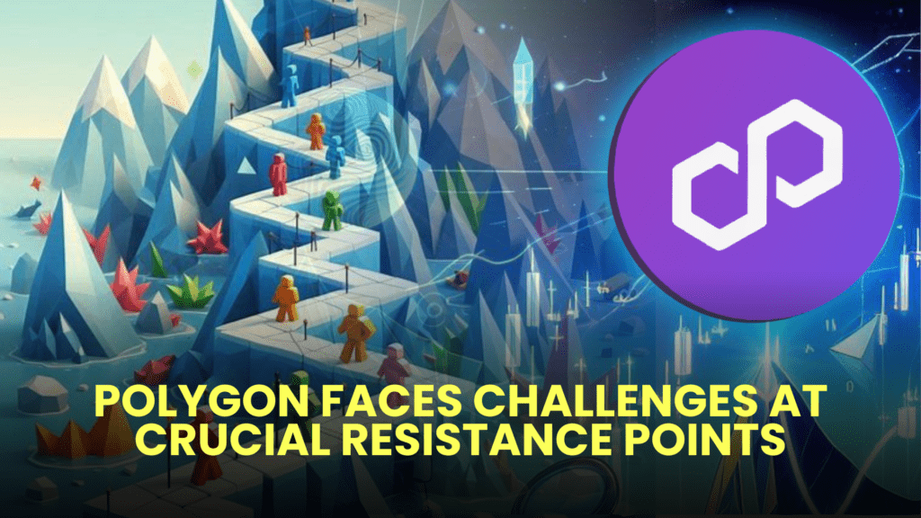 Polygon Faces Challenges at Crucial Resistance Points