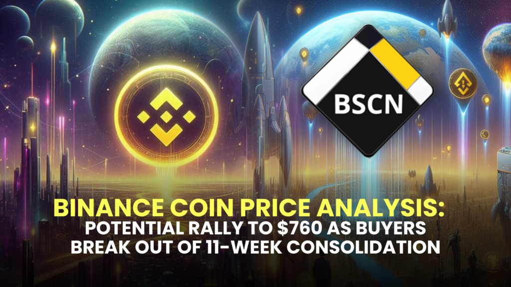 Binance Coin Price Analysis: Potential Rally to $760 as Buyers Break Out of 11-Week Consolidation 2 Potential Rally to 760 as Buyers Break Out of 11 Week Consolidation