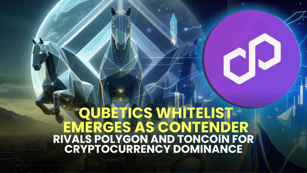 Qubetics Whitelist Emerges as Contender, Rivals Polygon and Toncoin for Cryptocurrency Dominance