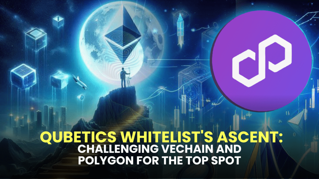 Qubetics Whitelist's Ascent: Challenging VeChain and Polygon for the Top Spot