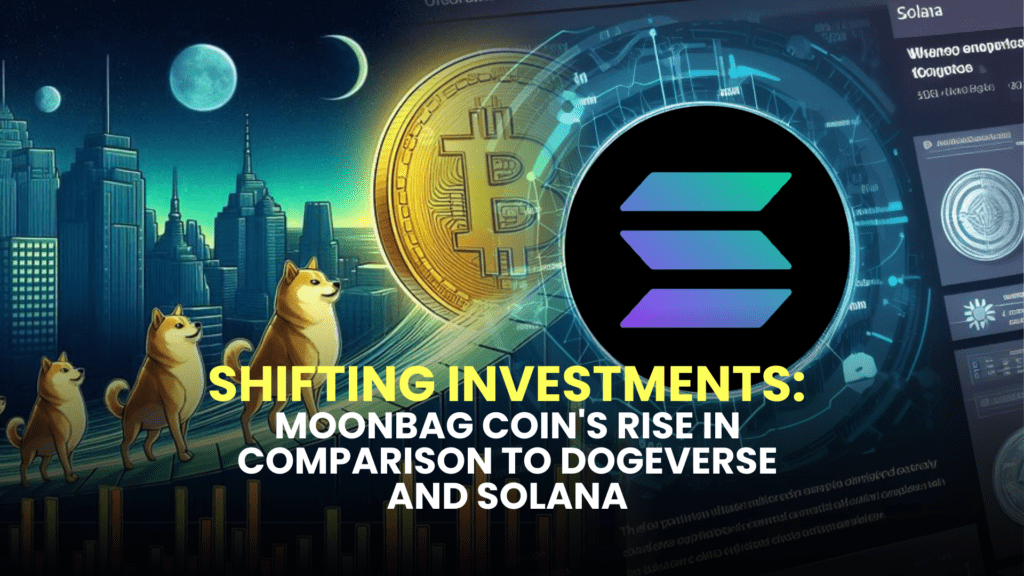 Shifting Investments: MoonBag Coin's Rise in Comparison to Dogeverse and Solana