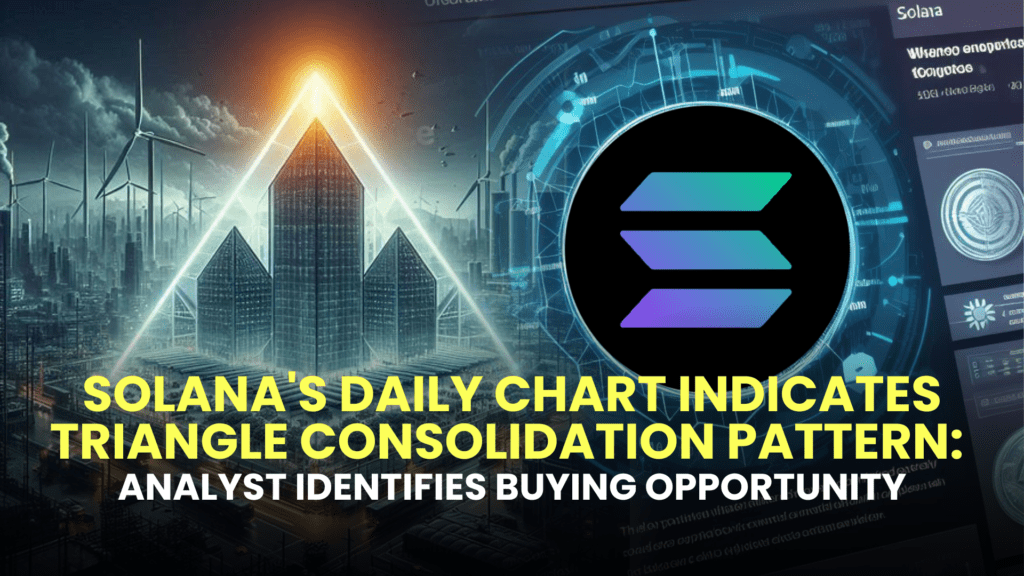 Solana's Daily Chart Indicates Triangle Consolidation Pattern: Analyst Identifies Buying Opportunity