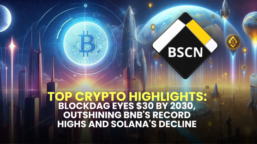 Top Crypto Highlights: BlockDAG Eyes $30 by 2030, Outshining BNB's Record Highs and Solana's Decline