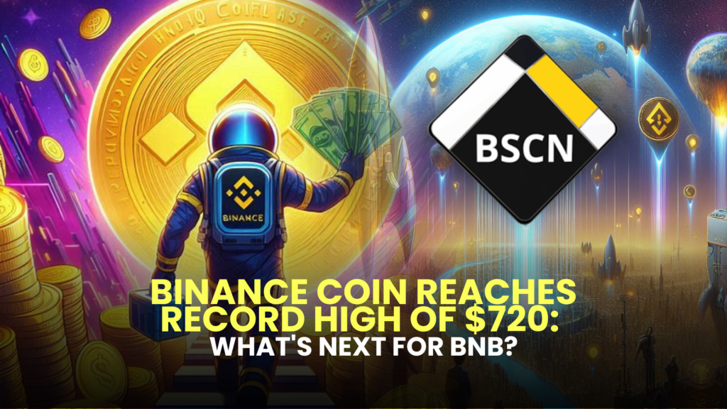 Binance Coin Reaches Record High of $720: What's Next for BNB?