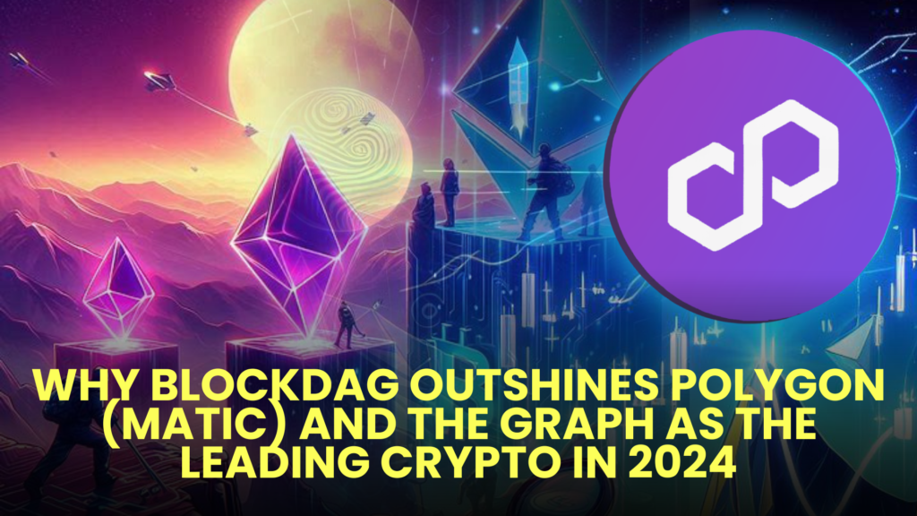 Why BlockDAG Outshines Polygon (MATIC) and The Graph as the Leading Crypto in 2024 2 Why BlockDAG Outshines Polygon MATIC and The Graph as the Leading Crypto in 2024