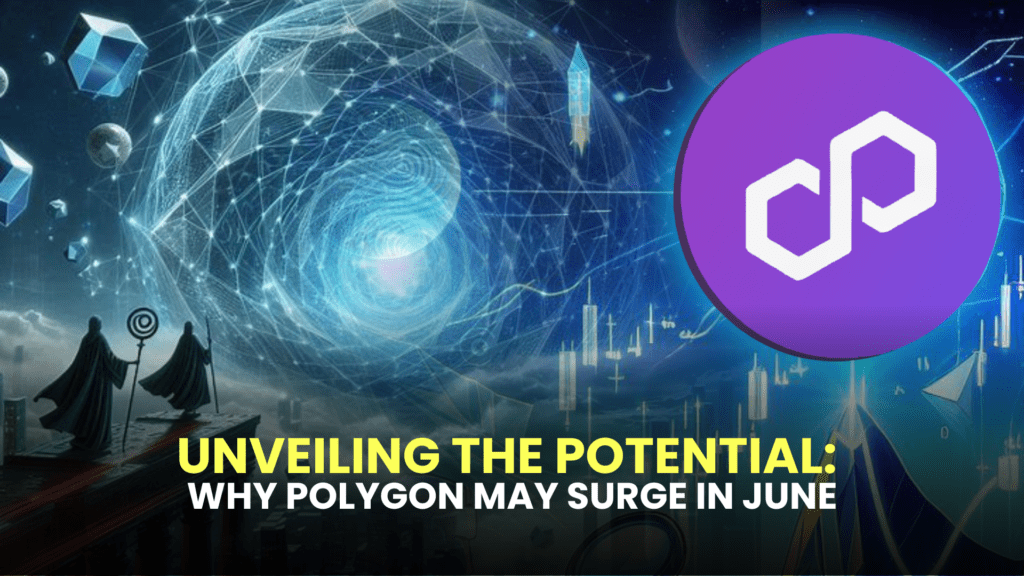 Unveiling the Potential: Why Polygon May Surge in June