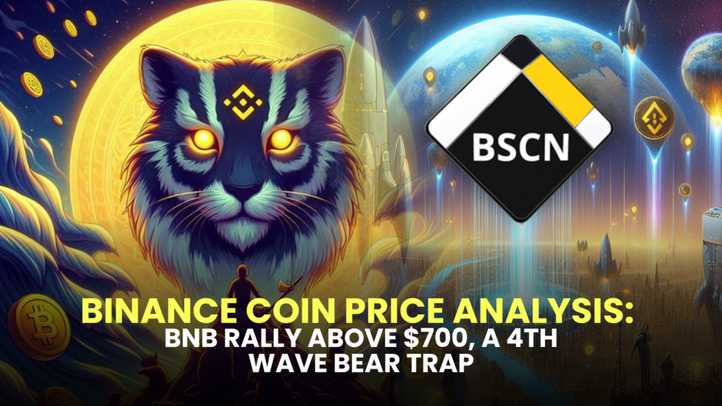 Binance Coin Price Analysis: BNB Rally Above $700,A 4th Wave Bear Trap