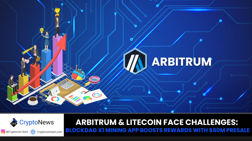 Arbitrum & Litecoin Face Challenges: BlockDAG X1 Mining App Boosts Rewards with $60M Presale