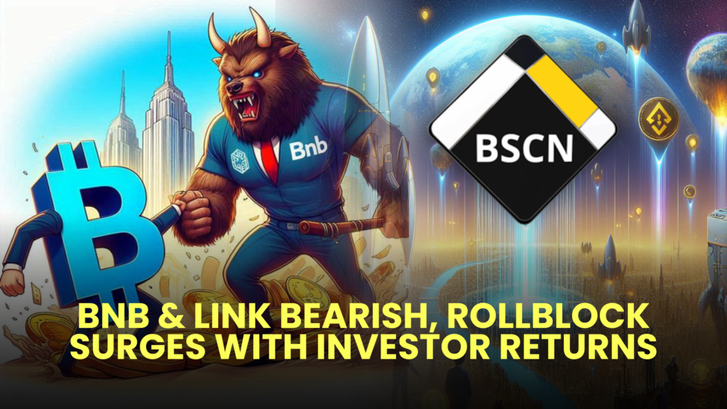 BNB & LINK Bearish, Rollblock Surges with Investor Returns