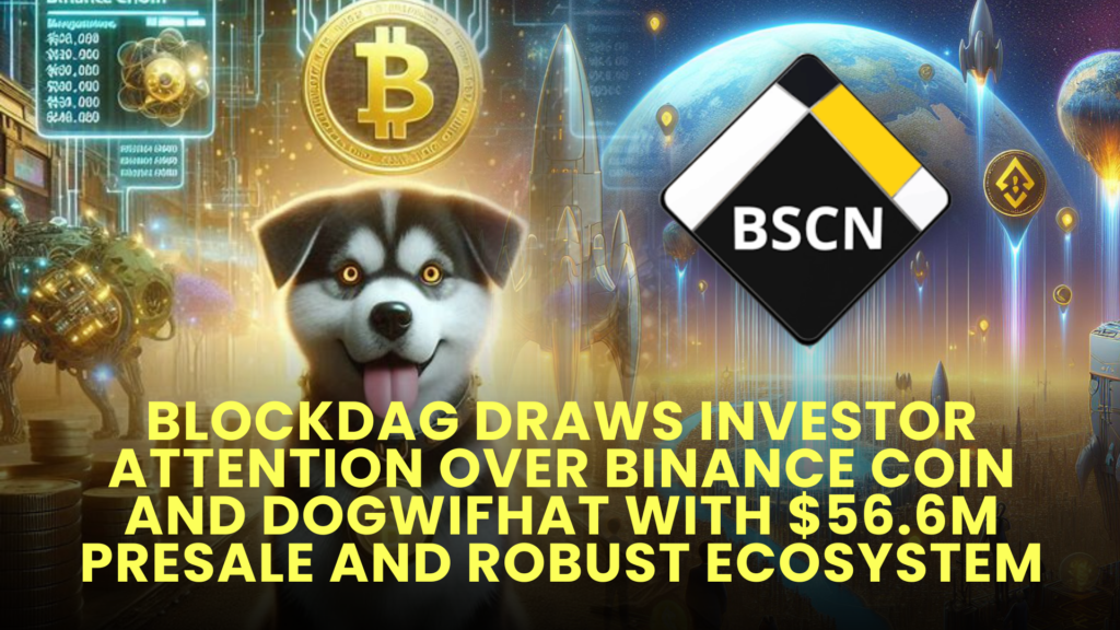 BlockDAG Draws Investor Attention Over Binance Coin and Dogwifhat with $56.6M Presale and Robust Ecosystem