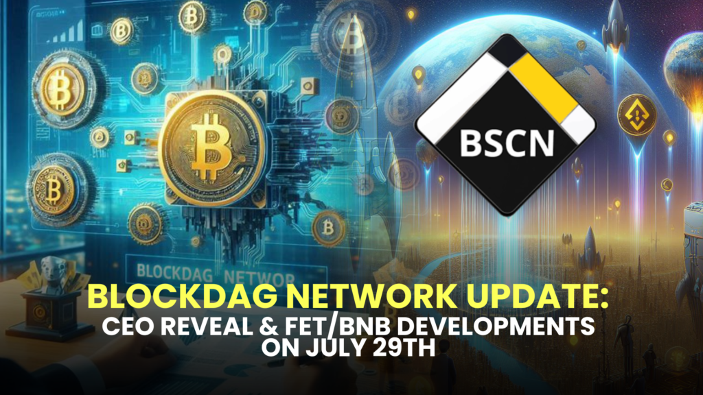 BlockDAG Network Update: CEO Reveal & FET/BNB Developments on July 29th