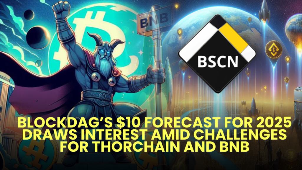 BlockDAG’s $10 Forecast for 2025 Draws Interest Amid Challenges for Thorchain and BNB