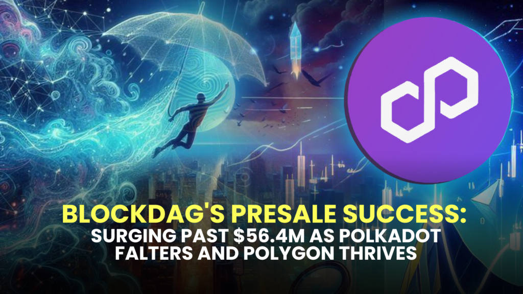 BlockDAG's Presale Success: Surging Past $56.4M as Polkadot Falters and Polygon Thrives