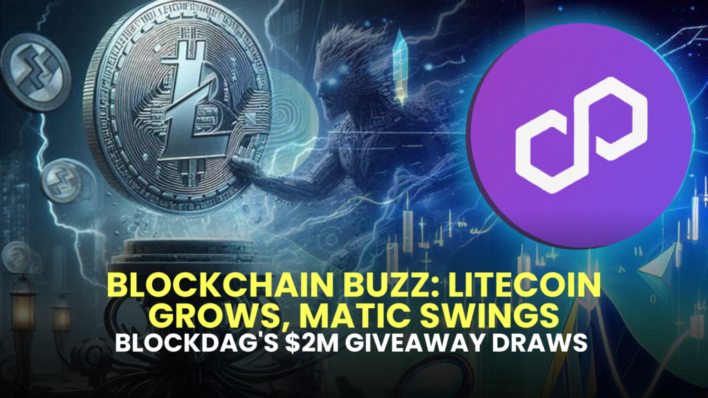 Blockchain Buzz: Litecoin Grows, MATIC Swings, and BlockDAG's $2M Giveaway Draws 2 Blockchain Buzz Litecoin Grows MATIC Swings and BlockDAGs 2M Giveaway Draws