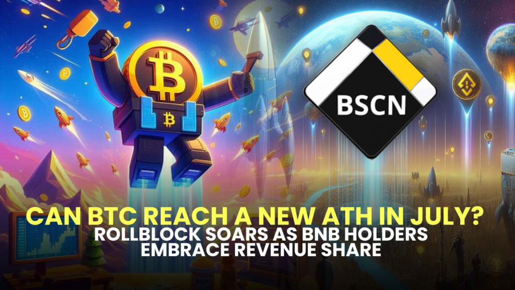 Can BTC Reach a New ATH in July? Rollblock Soars as BNB Holders Embrace Revenue Share 2 Can BTC Reach a New ATH in July