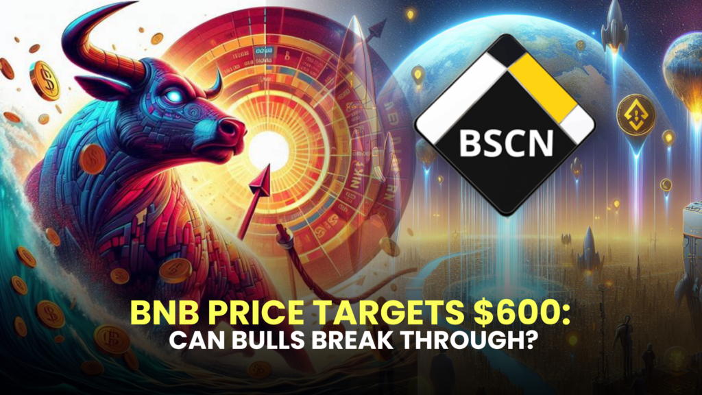 BNB Price Targets $600: Can Bulls Break Through?