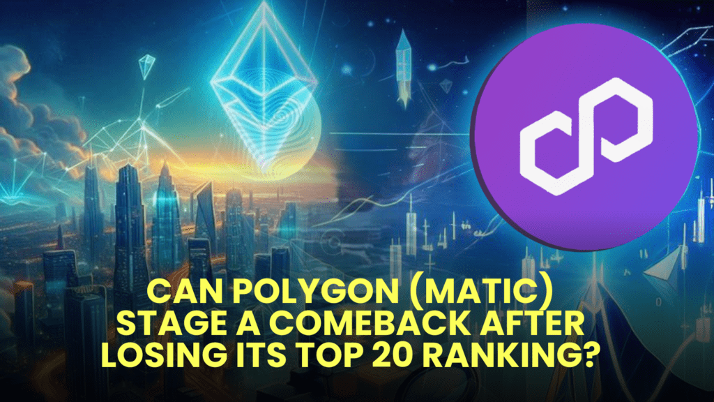 Can Polygon (MATIC) Stage a Comeback After Losing Its Top 20 Ranking?