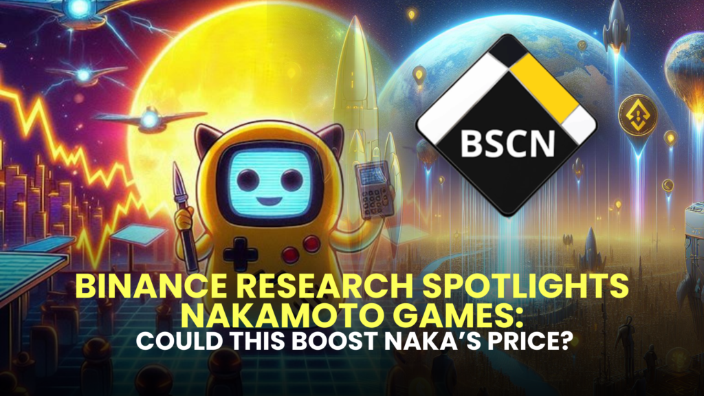 Binance Research Spotlights Nakamoto Games: Could This Boost NAKA’s Price?