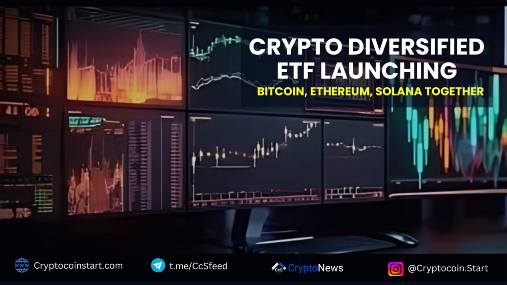 Crypto Diversified ETF Launching: Bitcoin, Ethereum, Solana Together