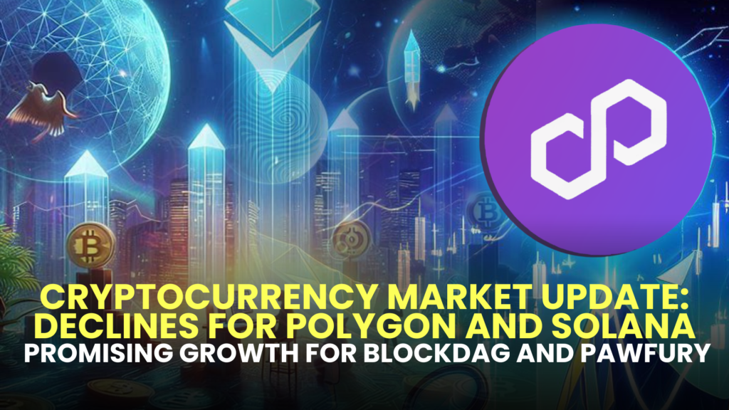 Cryptocurrency Market Update: Declines for Polygon and Solana; Promising Growth for BlockDAG and Pawfury