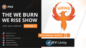 We Burn We Rise: Episode 11 – Featuring Jon from RYIU and Rob from Phoenix Blockchain