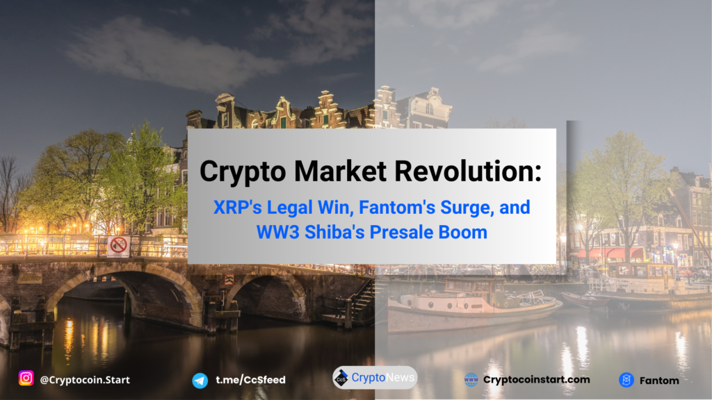 Crypto Market Revolution: XRP's Legal Win, Fantom's Surge, and WW3 Shiba's Presale Boom