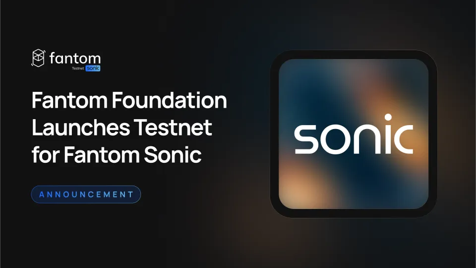 Fantom Foundation Launches Testnet for Fantom Sonic 1