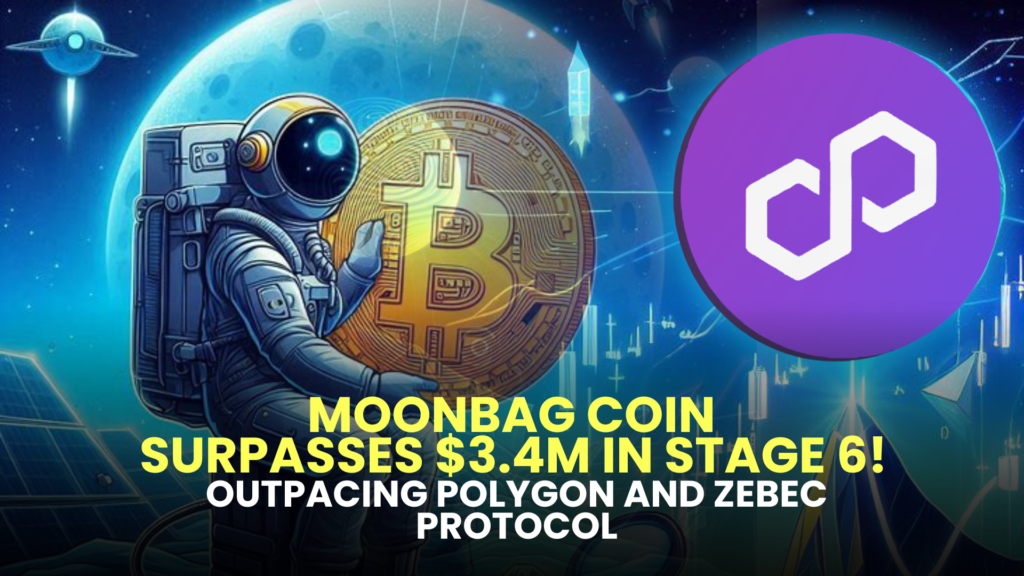 MoonBag Coin Surpasses $3.4M in Stage 6! Outpacing Polygon and Zebec Protocol 2 MoonBag Coin Surpasses 3.4M in Stage 6