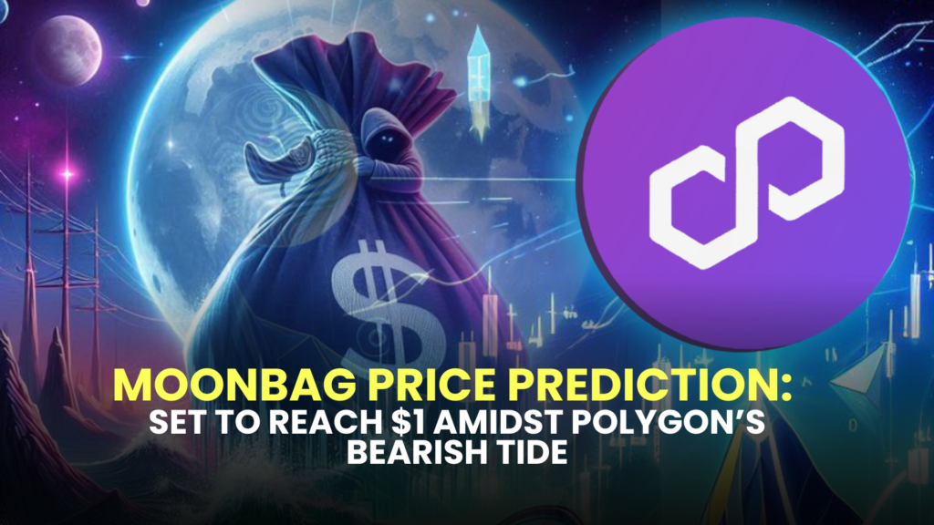 MoonBag Price Prediction: Set to Reach $1 Amidst Polygon’s Bearish Tide