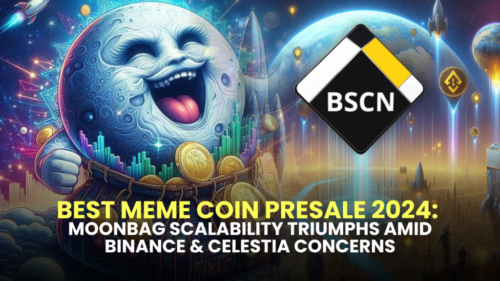 Best Meme Coin Presale 2024: MoonBag Scalability Triumphs Amid Binance & Celestia Concerns