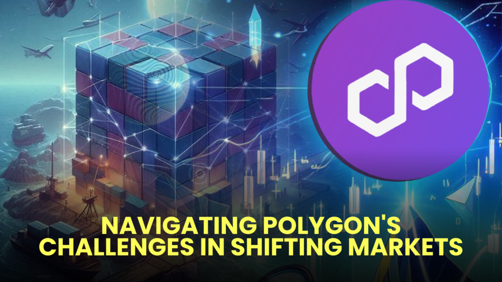 Navigating Polygon's Challenges in Shifting Markets 2 Navigating Polygons Challenges in Shifting Markets