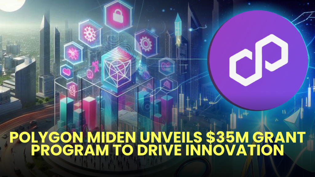 Polygon Miden Unveils $35M Grant Program to Drive Innovation