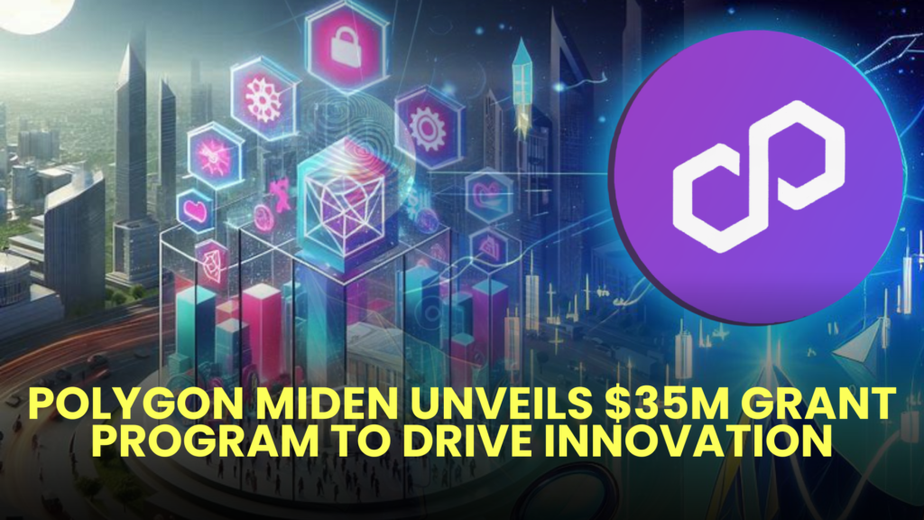 Polygon Miden Unveils $35M Grant Program to Drive Innovation 2 Polygon Miden Unveils 35M Grant Program to Drive Innovation