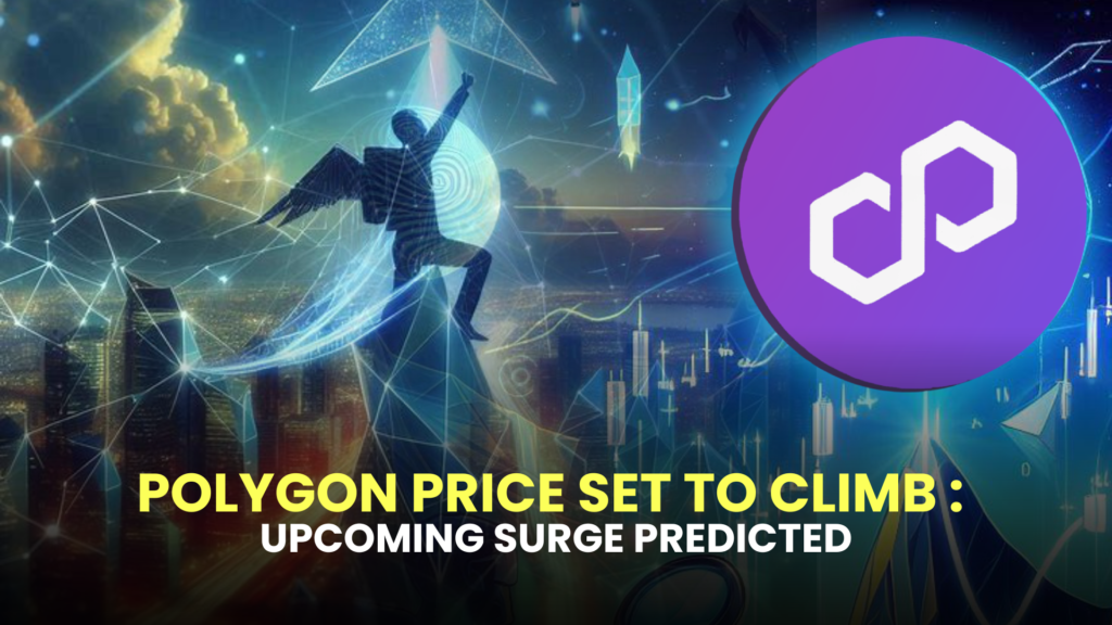 Polygon Price Set to Climb : Upcoming Surge Predicted