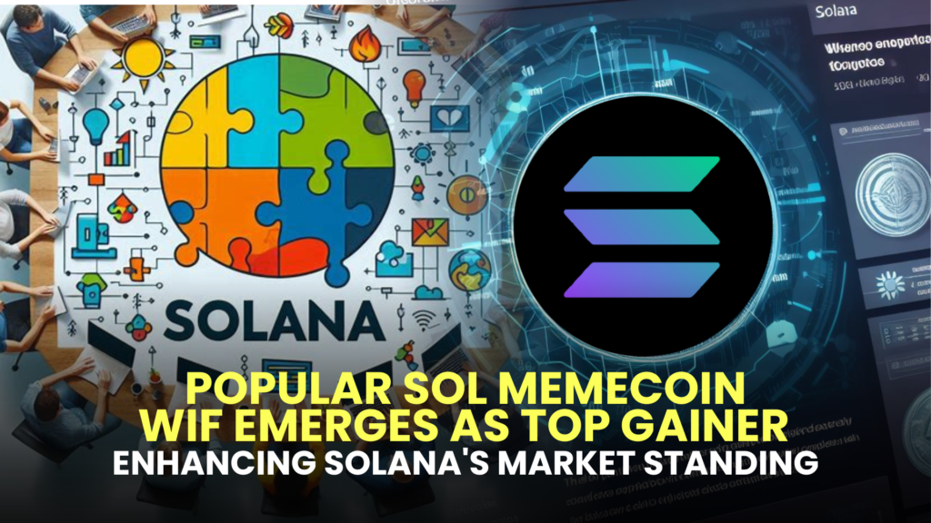 Popular SOL Memecoin WIF Emerges as Top Gainer, Enhancing Solana's Market Standing